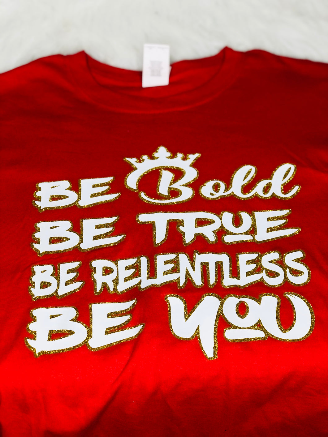 Be Bold Be True Be Relentless Be You